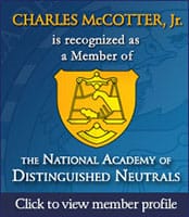 Charles McCotter, Jr. is recognized as a Member of | The National Academy of Distinguished Neutrals | Click to view member profile
